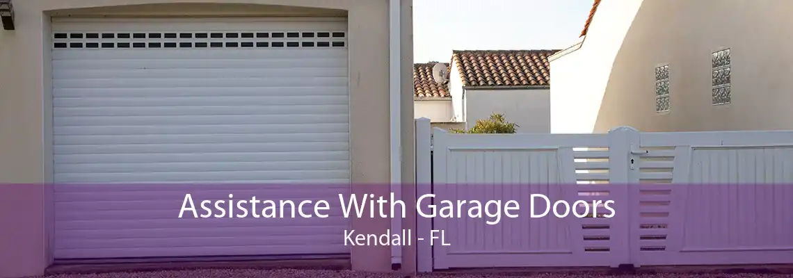 Assistance With Garage Doors Kendall - FL