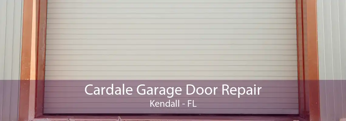 Cardale Garage Door Repair Kendall - FL