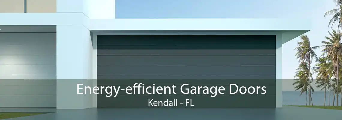 Energy-efficient Garage Doors Kendall - FL