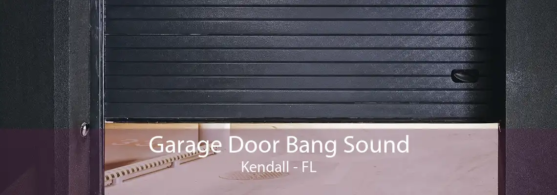 Garage Door Bang Sound Kendall - FL