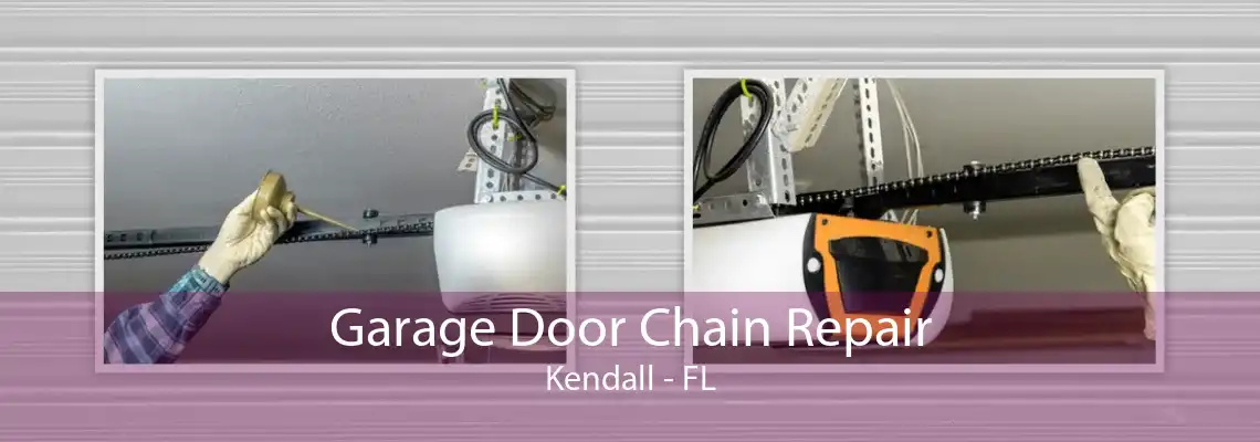 Garage Door Chain Repair Kendall - FL