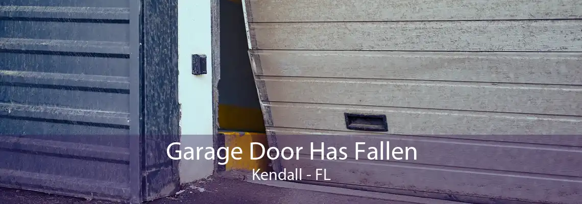 Garage Door Has Fallen Kendall - FL