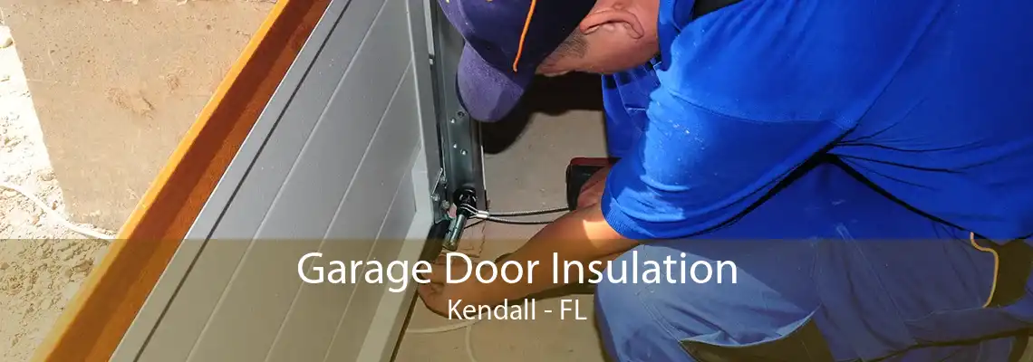 Garage Door Insulation Kendall - FL