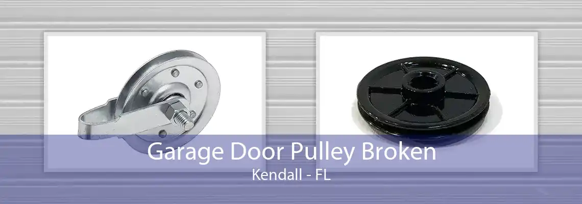 Garage Door Pulley Broken Kendall - FL