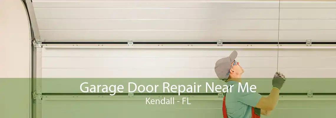 Garage Door Repair Near Me Kendall - FL