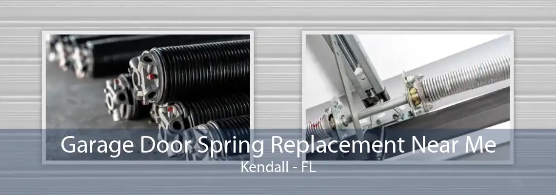 Garage Door Spring Replacement Near Me Kendall - FL