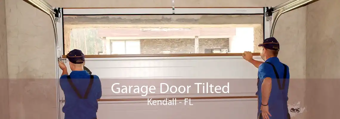 Garage Door Tilted Kendall - FL