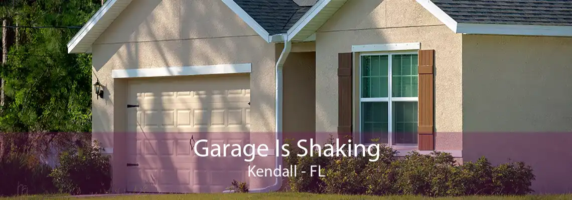 Garage Is Shaking Kendall - FL