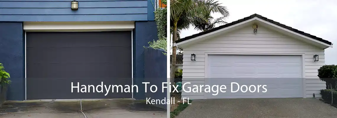 Handyman To Fix Garage Doors Kendall - FL