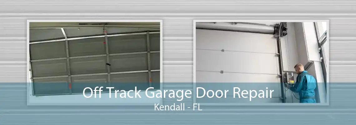 Off Track Garage Door Repair Kendall - FL